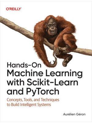 Hands-On Machine Learning with Scikit-Learn, Keras, and TensorFlow, 3rd Edition (Third Early Release)